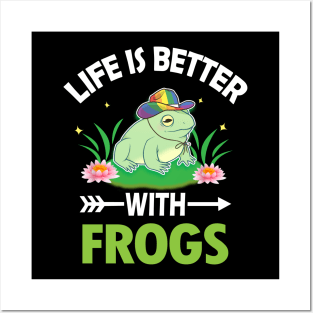 LIFE IS BETTER WITH FROGS Posters and Art